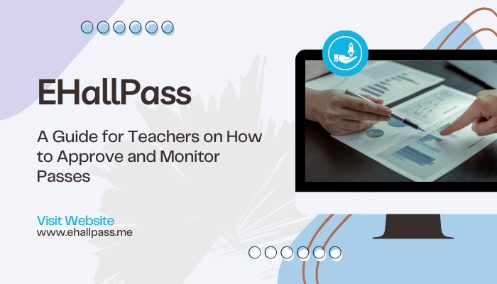 EHallPass: A Guide for Teachers on How to Approve and Monitor Passes