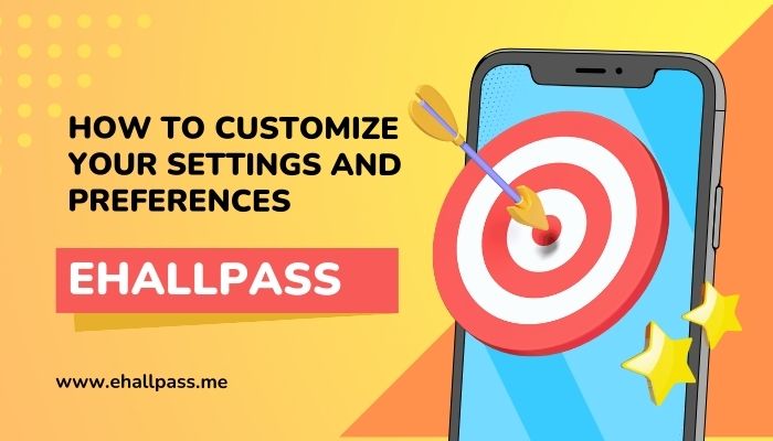 EHallPass How to Customize Your Settings and Preferences