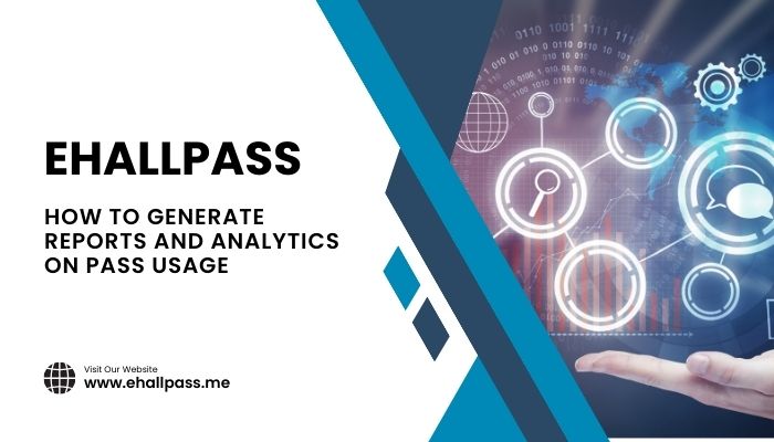 EHallPass: How to Generate Reports and Analytics on Pass Usage